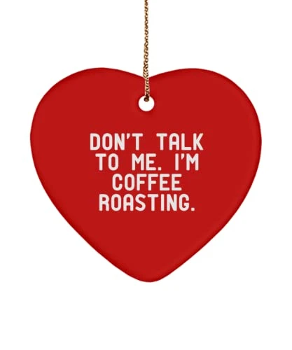 GENERIC Cute Coffee Roasting Heart Ornament, Don't Talk To Me. I'm Coffee Roasting, Inspire Gifts For Men Women 1 GENERIC Cute Coffee Roasting Heart Ornament, Don't Talk To Me. I'm Coffee Roasting, Inspire Gifts For Men Women