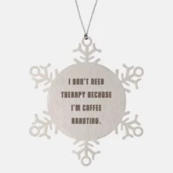 GENERIC Sarcastic Coffee Roasting Gifts, I Don't Need Therapy Because I'm, Unique Idea Holiday Snowflake Ornament Gifts For Men Women, , Holiday Coffee Roast, Gift For Coffee Lover, Coffee Beans, Fresh