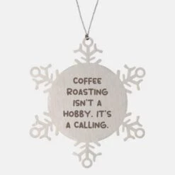 GENERIC Gag Coffee Roasting Gifts, Coffee Roasting Isn't A Hobby. It's A Calling, Best Snowflake Ornament For Men Women From